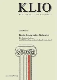 Cover: 9783110484588 | Korinth und seine Kolonien | Timo Stickler | Taschenbuch | ISSN | 2016